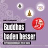 Buddhas baden besser (Deutsch)